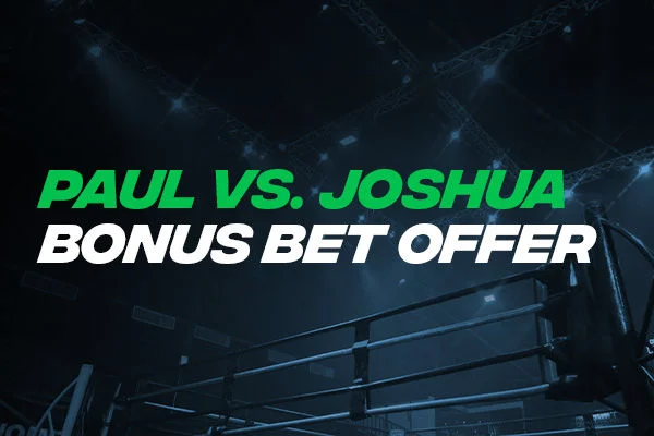 Paul vs Joshua $23.99 Bonus Bet