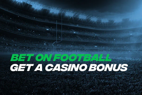 Bet on Football, Get a Casino Bonus